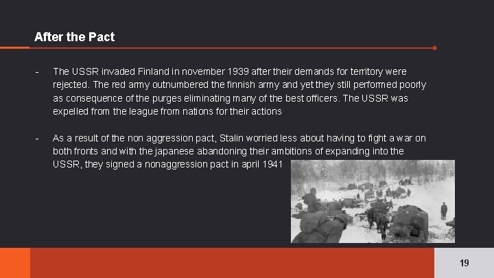 After the Pact - The USSR invaded Finland in november 1939 after their demands