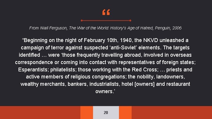 “ From Niall Ferguson, The War of the World: History’s Age of Hatred, Penguin,
