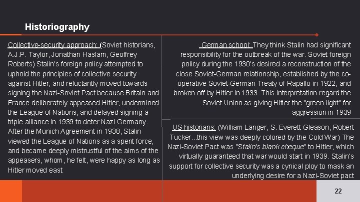 Historiography Collective-security approach: (Soviet historians, A. J. P. Taylor, Jonathan Haslam, Geoffrey Roberts) Stalin’s