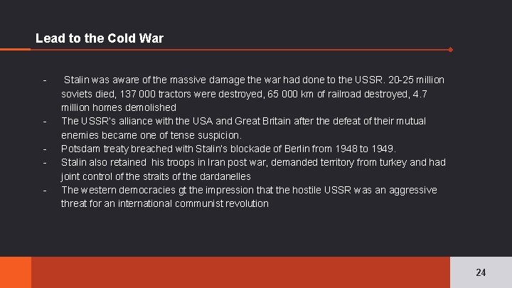 Lead to the Cold War - - Stalin was aware of the massive damage