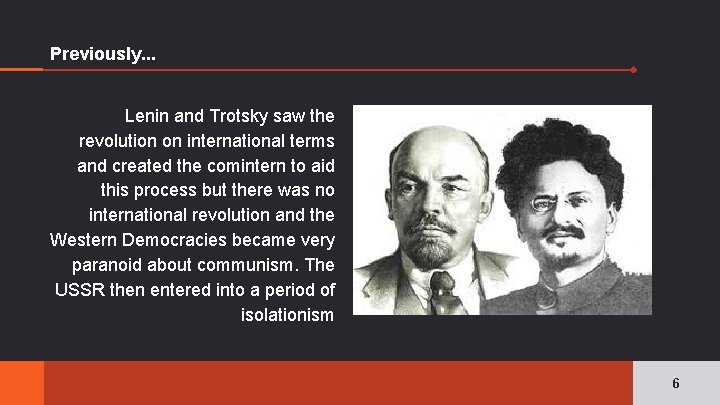 Previously. . . Lenin and Trotsky saw the revolution on international terms and created