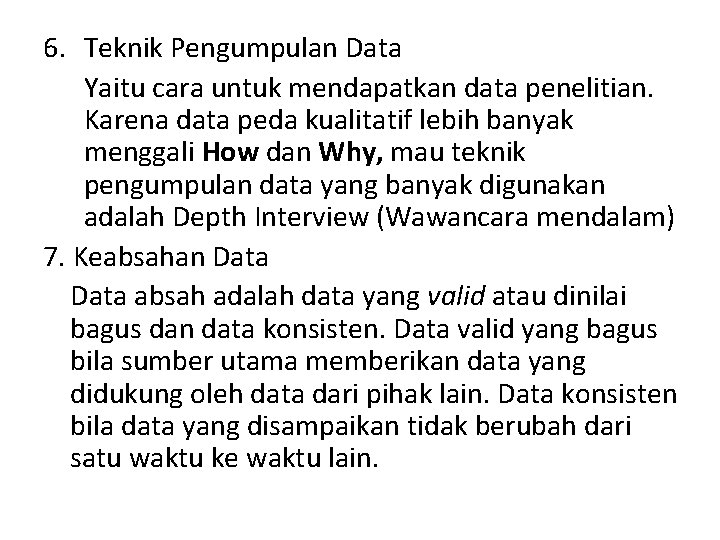 6. Teknik Pengumpulan Data Yaitu cara untuk mendapatkan data penelitian. Karena data peda kualitatif
