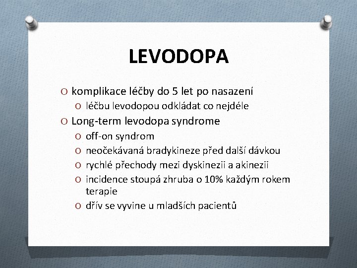 LEVODOPA O komplikace léčby do 5 let po nasazení O léčbu levodopou odkládat co