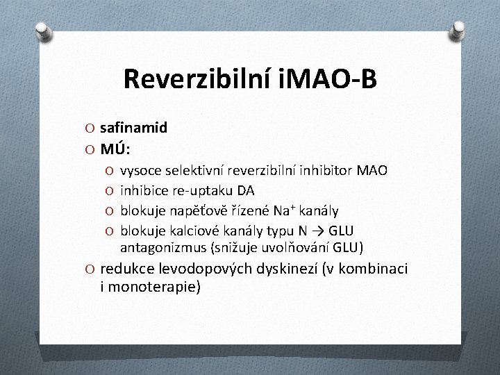 Reverzibilní i. MAO-B O safinamid O MÚ: O vysoce selektivní reverzibilní inhibitor MAO O