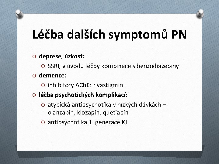 Léčba dalších symptomů PN O deprese, úzkost: O SSRI, v úvodu léčby kombinace s