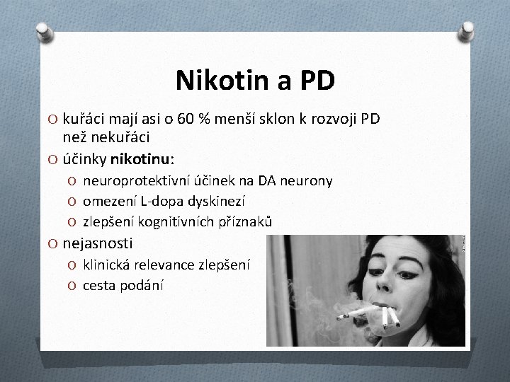 Nikotin a PD O kuřáci mají asi o 60 % menší sklon k rozvoji