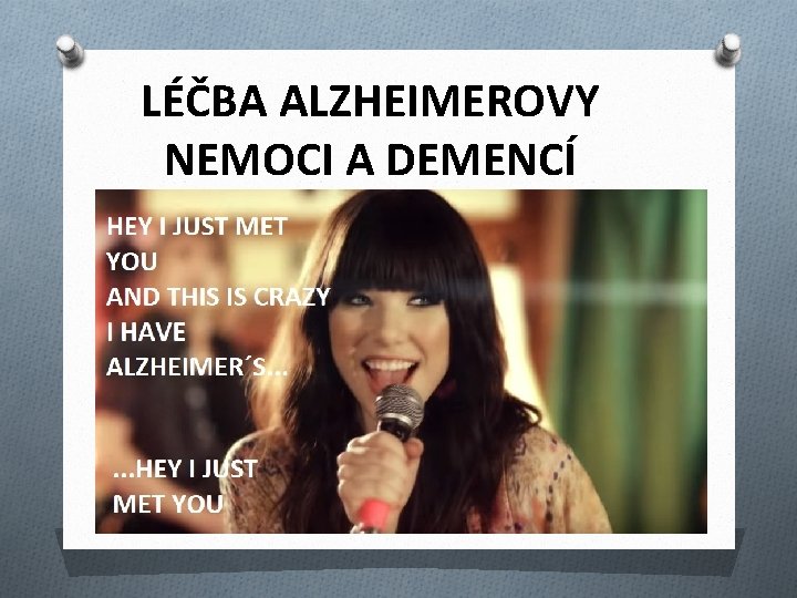 LÉČBA ALZHEIMEROVY NEMOCI A DEMENCÍ 