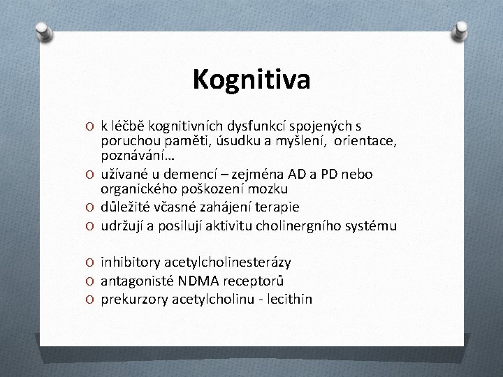 Kognitiva O k léčbě kognitivních dysfunkcí spojených s poruchou paměti, úsudku a myšlení, orientace,