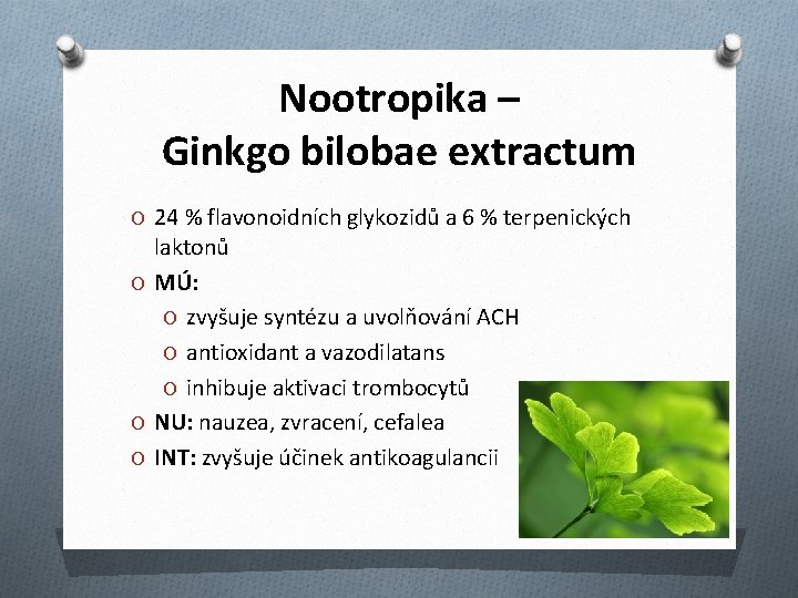 Nootropika – Ginkgo bilobae extractum O 24 % flavonoidních glykozidů a 6 % terpenických