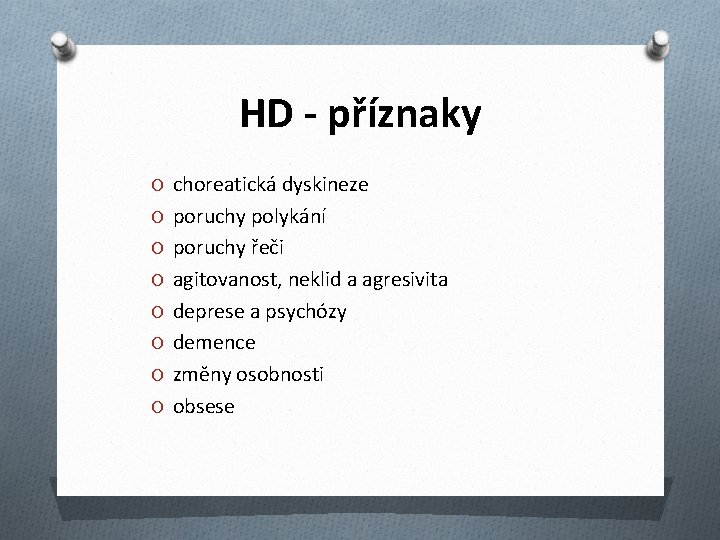 HD - příznaky O choreatická dyskineze O poruchy polykání O poruchy řeči O agitovanost,