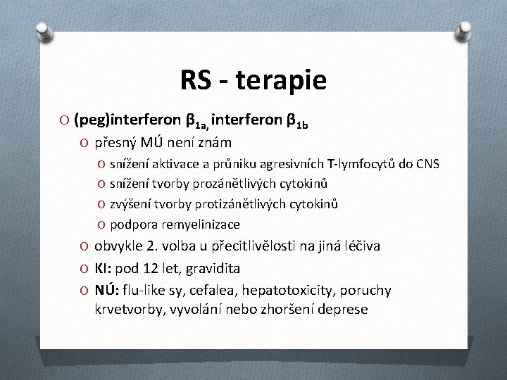 RS - terapie O (peg)interferon β 1 a, interferon β 1 b O přesný