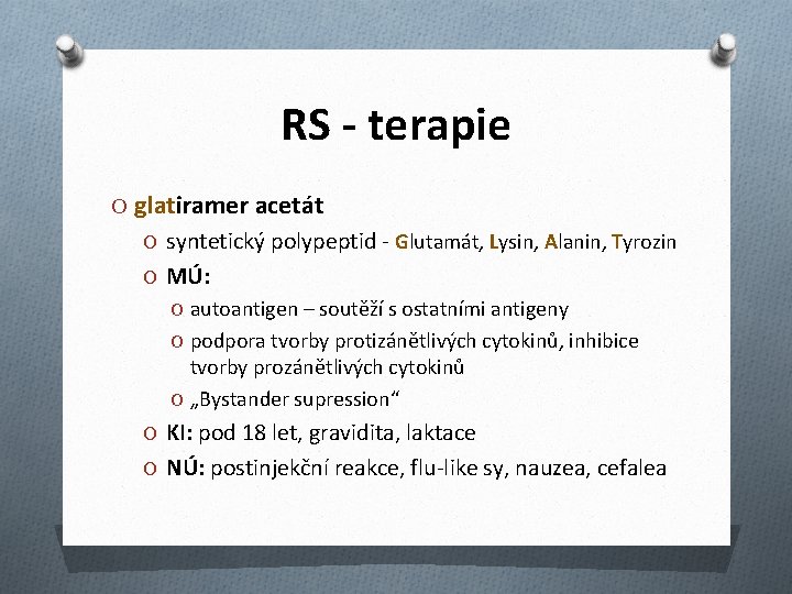 RS - terapie O glatiramer acetát O syntetický polypeptid - Glutamát, Lysin, Alanin, Tyrozin