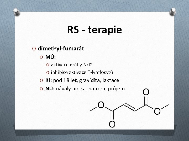 RS - terapie O dimethyl-fumarát O MÚ: O aktivace dráhy Nrf 2 O inhibice