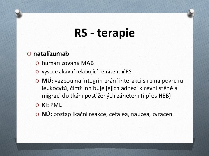 RS - terapie O natalizumab O humanizovaná MAB O vysoce aktivní relabující-remitentní RS O