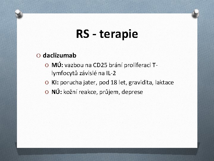 RS - terapie O daclizumab O MÚ: vazbou na CD 25 brání proliferaci T-