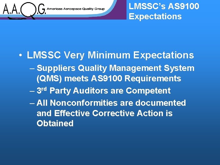 LMSSC’s AS 9100 Expectations • LMSSC Very Minimum Expectations – Suppliers Quality Management System