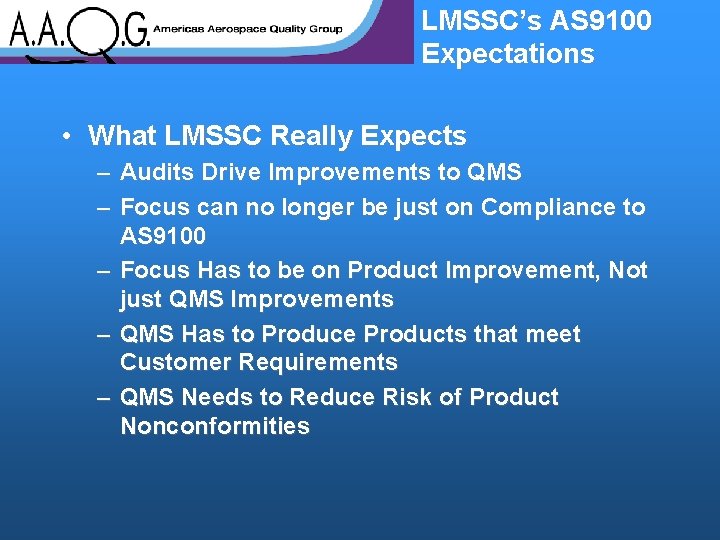 LMSSC’s AS 9100 Expectations • What LMSSC Really Expects – Audits Drive Improvements to