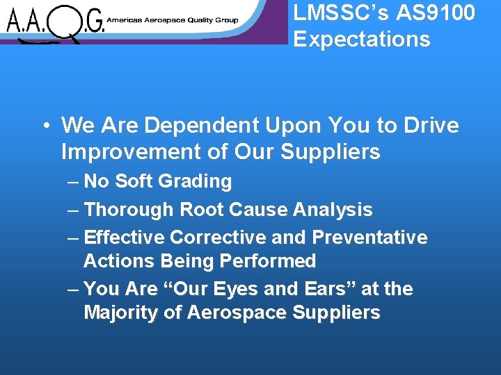 LMSSC’s AS 9100 Expectations • We Are Dependent Upon You to Drive Improvement of