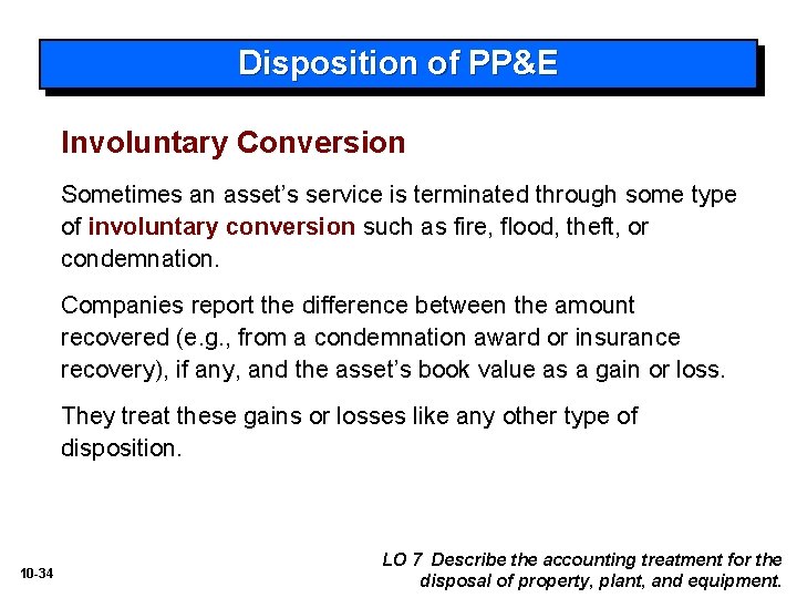 Disposition of PP&E Involuntary Conversion Sometimes an asset’s service is terminated through some type