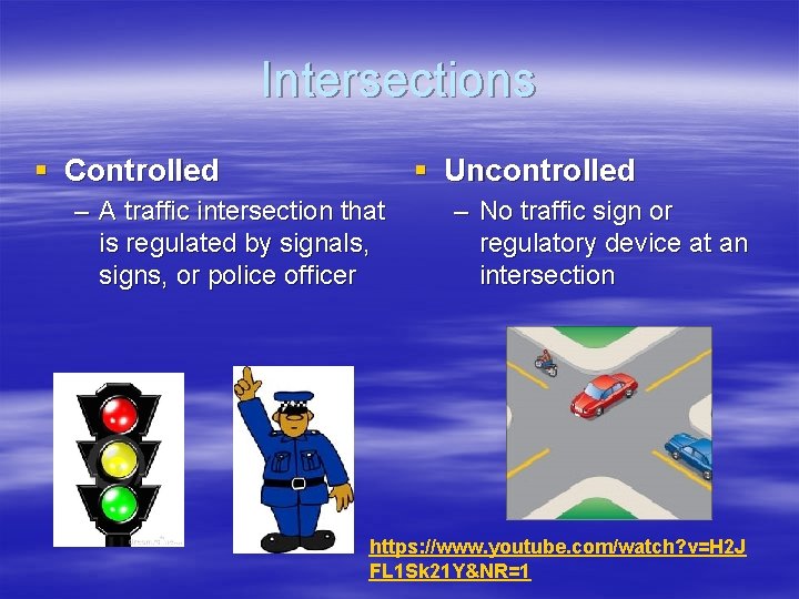 Intersections § Controlled § Uncontrolled – A traffic intersection that is regulated by signals,