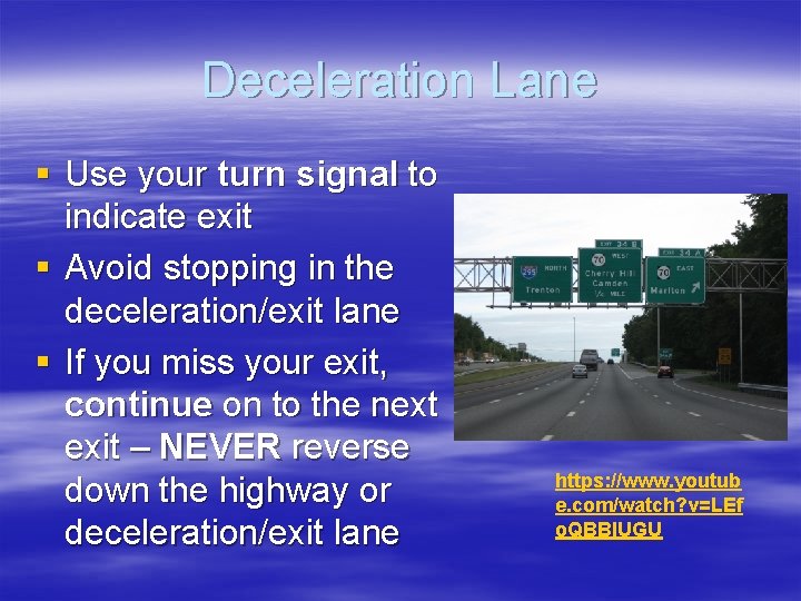 Deceleration Lane § Use your turn signal to indicate exit § Avoid stopping in