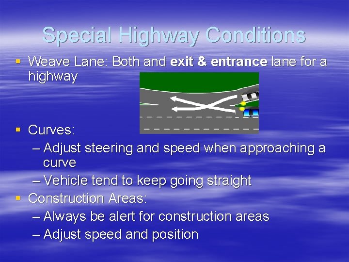 Special Highway Conditions § Weave Lane: Both and exit & entrance lane for a
