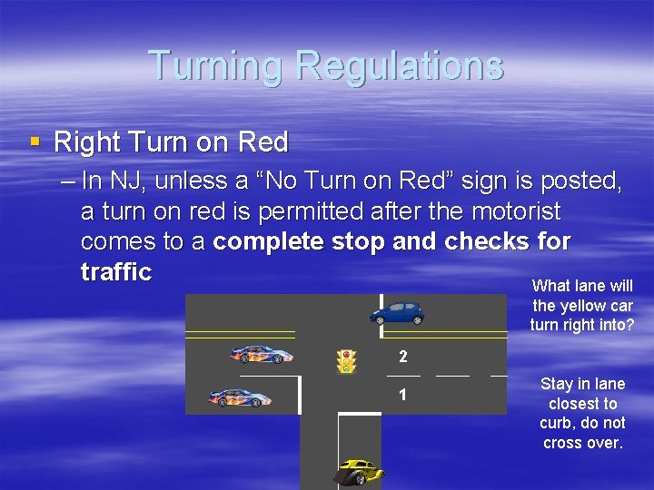 Turning Regulations § Right Turn on Red – In NJ, unless a “No Turn