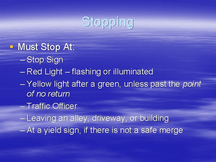 Stopping § Must Stop At: – Stop Sign – Red Light – flashing or