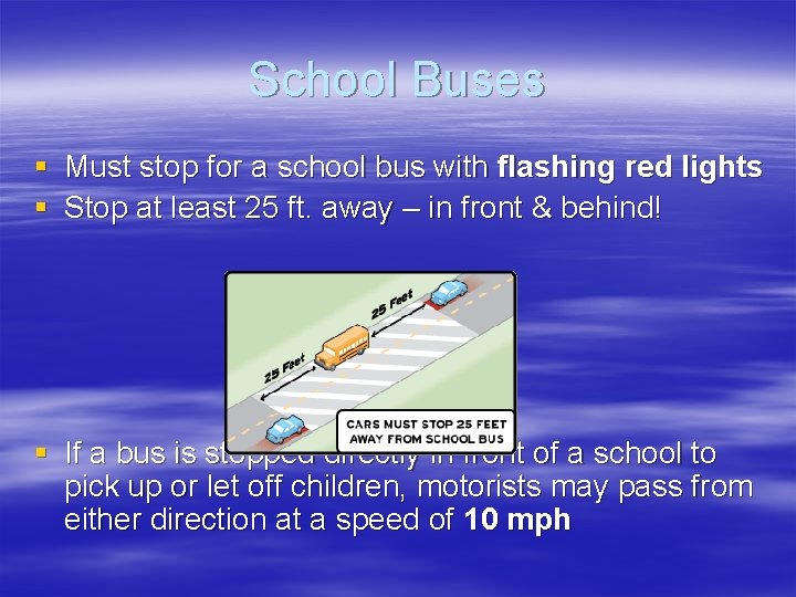 School Buses § Must stop for a school bus with flashing red lights §