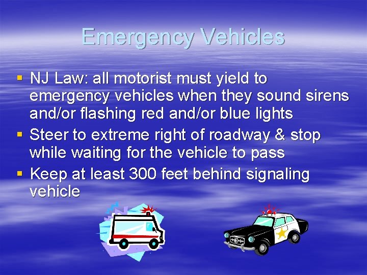 Emergency Vehicles § NJ Law: all motorist must yield to emergency vehicles when they