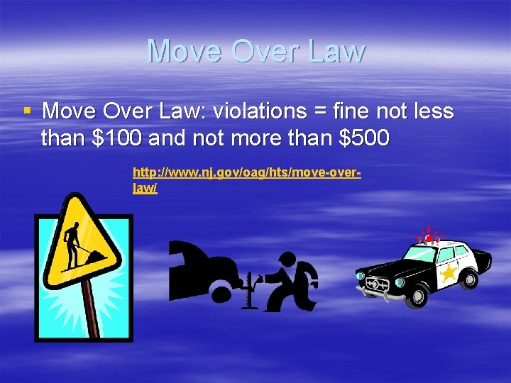 Move Over Law § Move Over Law: violations = fine not less than $100