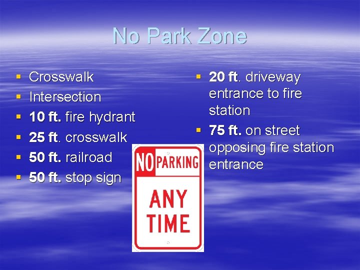 No Park Zone § § § Crosswalk Intersection 10 ft. fire hydrant 25 ft.
