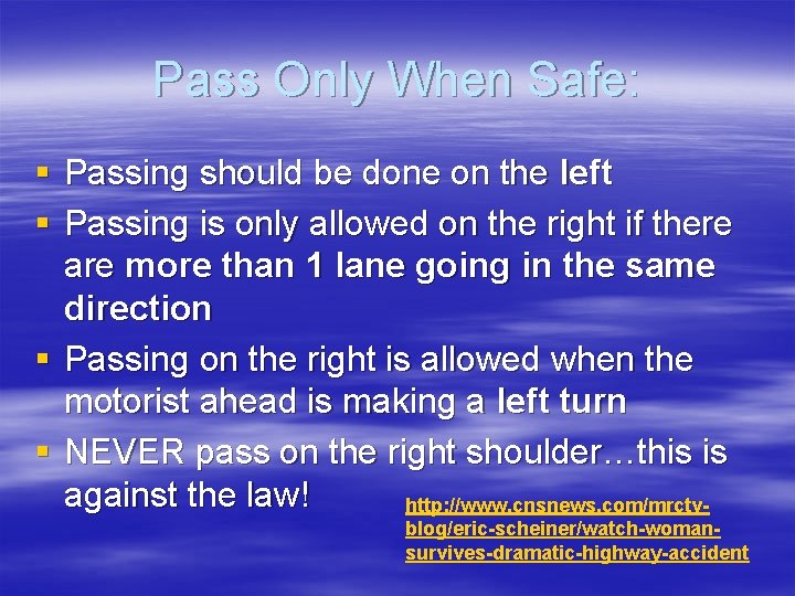 Pass Only When Safe: § Passing should be done on the left § Passing