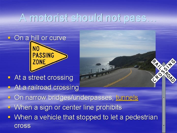A motorist should not pass… § On a hill or curve § § §