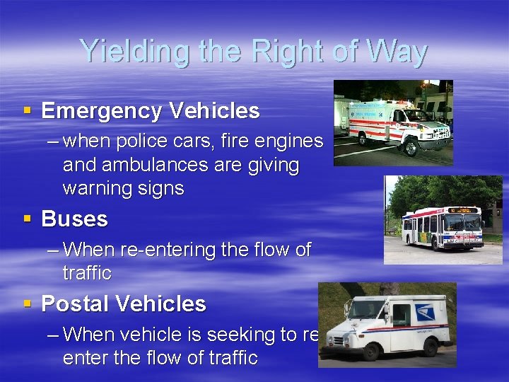Yielding the Right of Way § Emergency Vehicles – when police cars, fire engines