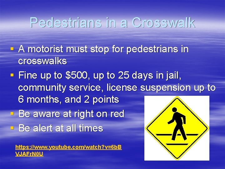 Pedestrians in a Crosswalk § A motorist must stop for pedestrians in crosswalks §