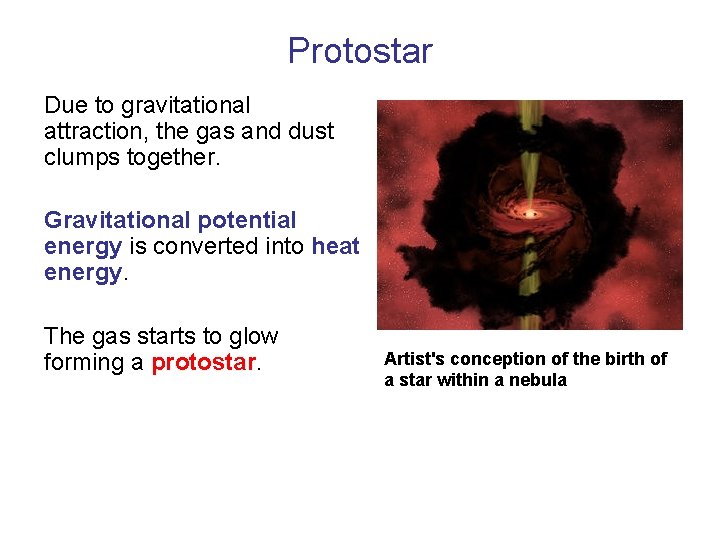 Protostar Due to gravitational attraction, the gas and dust clumps together. Gravitational potential energy