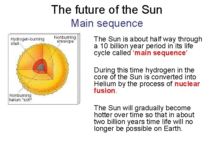 The future of the Sun Main sequence The Sun is about half way through