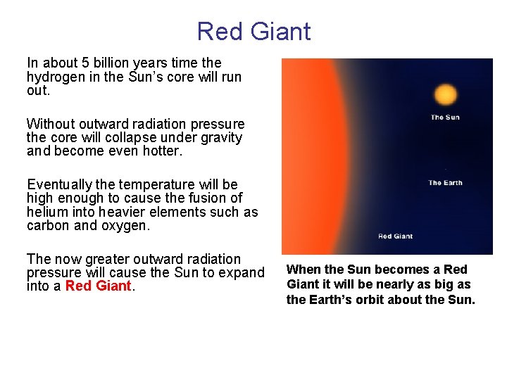 Red Giant In about 5 billion years time the hydrogen in the Sun’s core