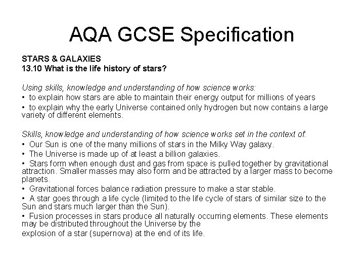 AQA GCSE Specification STARS & GALAXIES 13. 10 What is the life history of