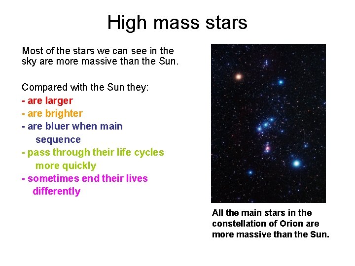 High mass stars Most of the stars we can see in the sky are