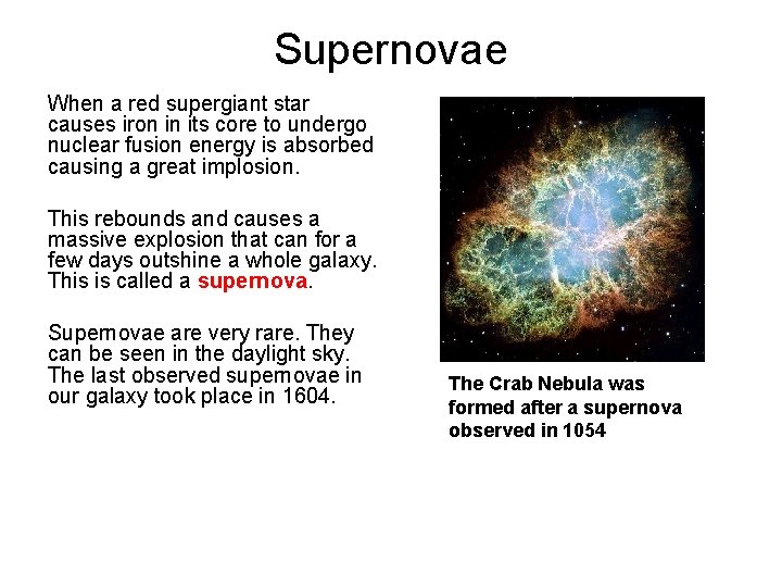 Supernovae When a red supergiant star causes iron in its core to undergo nuclear