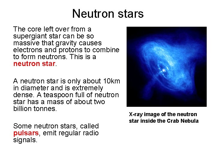 Neutron stars The core left over from a supergiant star can be so massive