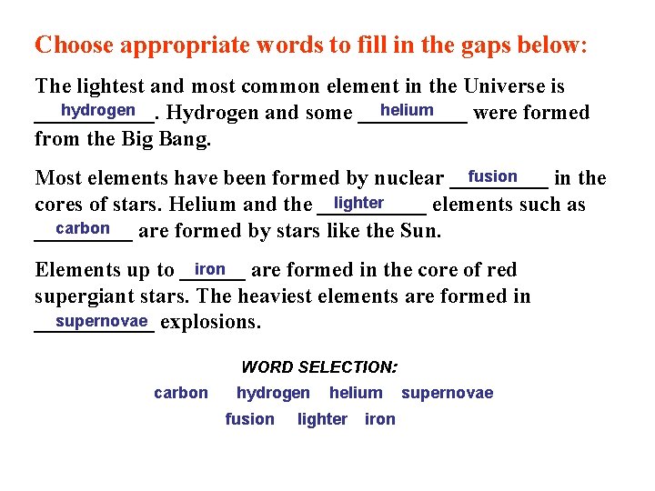Choose appropriate words to fill in the gaps below: The lightest and most common