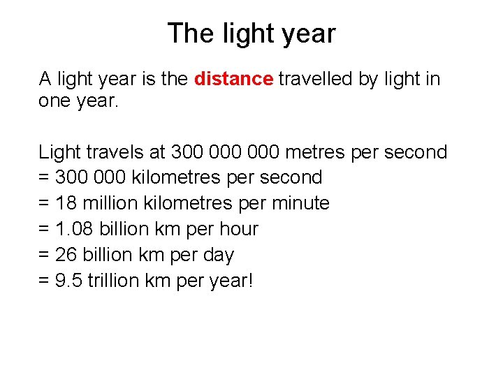 The light year A light year is the distance travelled by light in one