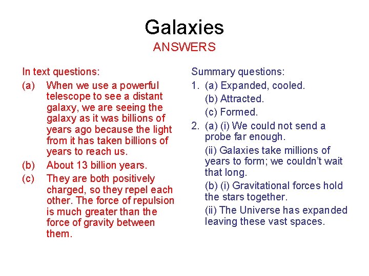 Galaxies ANSWERS In text questions: (a) When we use a powerful telescope to see