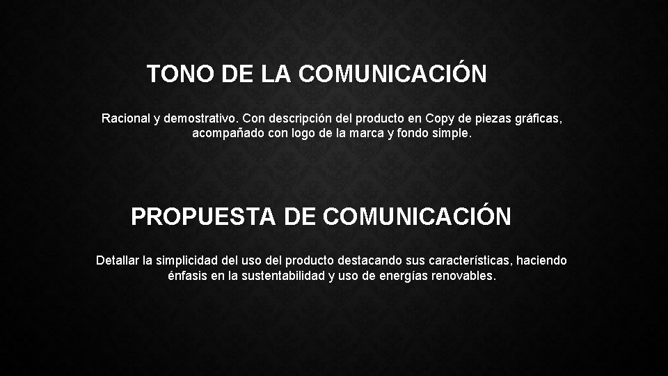 TONO DE LA COMUNICACIÓN Racional y demostrativo. Con descripción del producto en Copy de