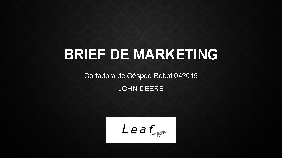 BRIEF DE MARKETING Cortadora de Césped Robot 042019 JOHN DEERE 