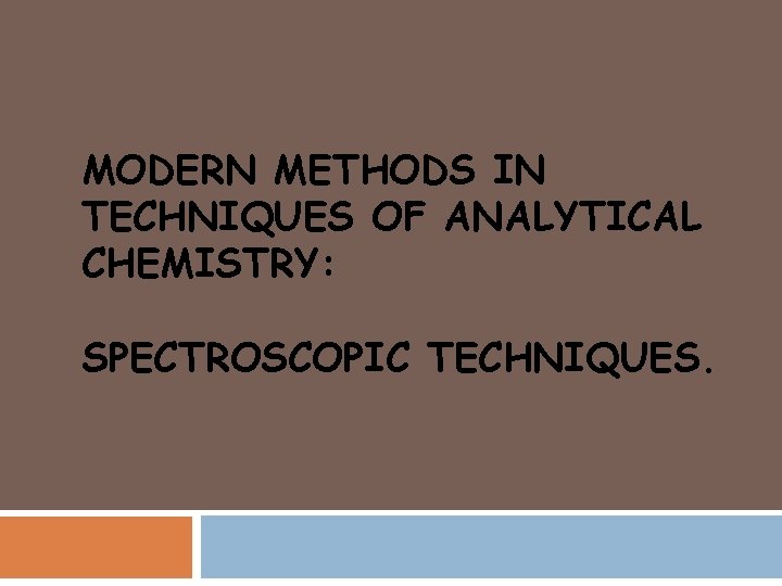 MODERN METHODS IN TECHNIQUES OF ANALYTICAL CHEMISTRY: SPECTROSCOPIC TECHNIQUES. 