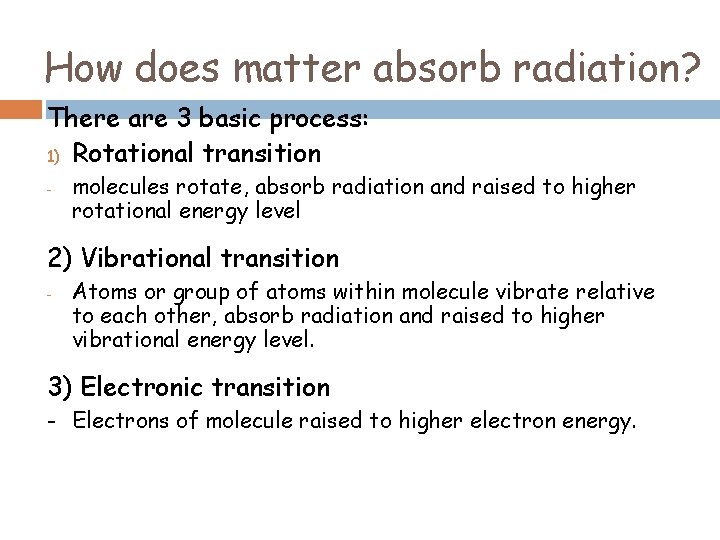 How does matter absorb radiation? There are 3 basic process: 1) Rotational transition -